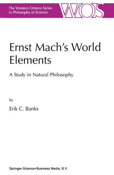Ernst Mach's World Elements: A Study in Natural Philosophy / Edition 1