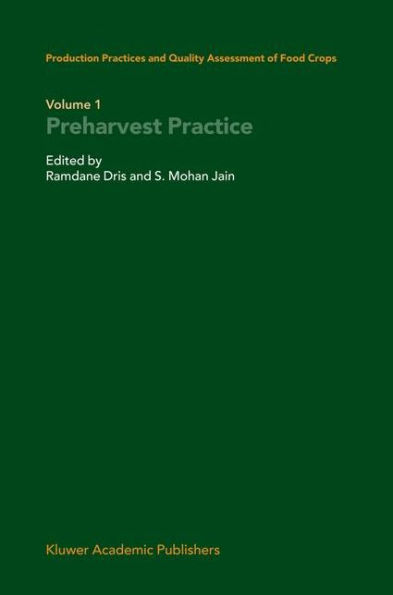 Production Practices and Quality Assessment of Food Crops: Volume 1 Preharvest Practice / Edition 1