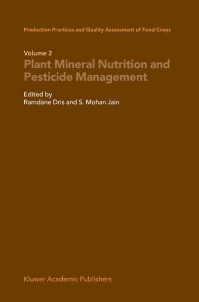 Production Practices and Quality Assessment of Food Crops: Plant Mineral Nutrition and Pesticide Management / Edition 1