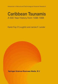 Title: Caribbean Tsunamis: A 500-Year History from 1498-1998 / Edition 1, Author: K.F. O'Loughlin