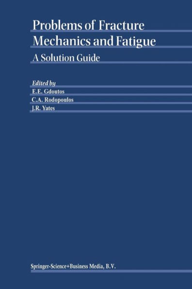 Problems of Fracture Mechanics and Fatigue: A Solution Guide