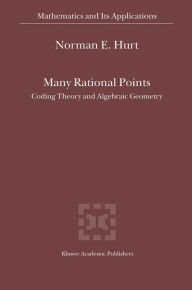 Title: Many Rational Points: Coding Theory and Algebraic Geometry / Edition 1, Author: N.E. Hurt