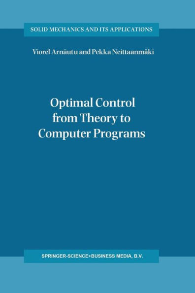Optimal Control from Theory to Computer Programs / Edition 1