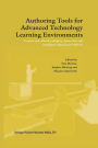 Authoring Tools for Advanced Technology Learning Environments: Toward Cost-Effective Adaptive, Interactive and Intelligent Educational Software
