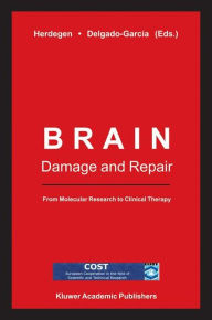 Title: Brain Damage and Repair: From Molecular Research to Clinical Therapy / Edition 1, Author: T. Herdegen