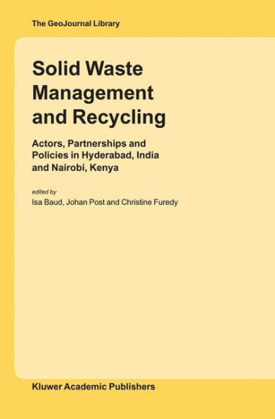 Solid Waste Management and Recycling: Actors, Partnerships and Policies in Hyderabad, India and Nairobi, Kenya