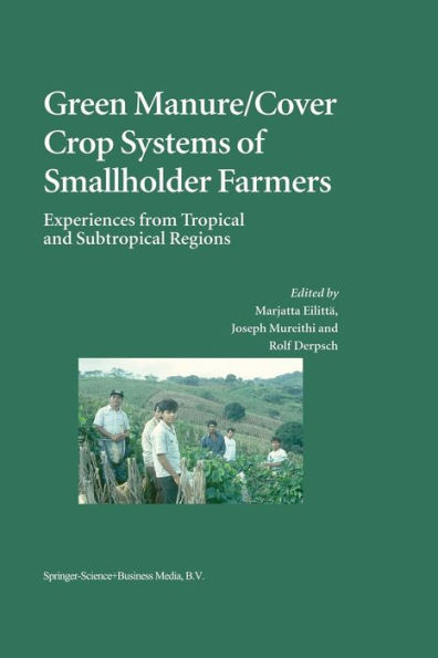 Green Manure/Cover Crop Systems of Smallholder Farmers: Experiences from Tropical and Subtropical Regions