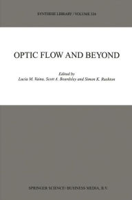 Title: Optic Flow and Beyond / Edition 1, Author: L.M. Vaina