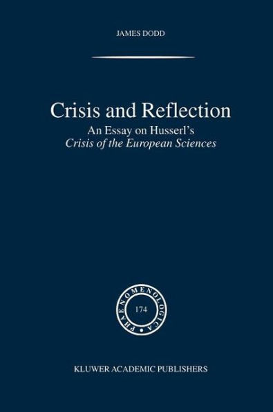 Crisis and Reflection: An Essay on Husserl's Crisis of the European Sciences / Edition 1