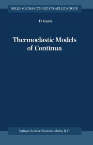 Title: Thermoelastic Models of Continua / Edition 1, Author: D. Iesan