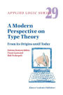 A Modern Perspective on Type Theory: From its Origins until Today