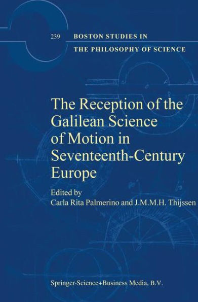 The Reception of the Galilean Science of Motion in Seventeenth-Century Europe / Edition 1