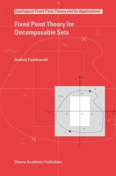 Fixed Point Theory for Decomposable Sets / Edition 1