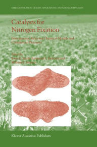 Title: Catalysts for Nitrogen Fixation: Nitrogenases, Relevant Chemical Models and Commercial Processes, Author: Barry E. Smith