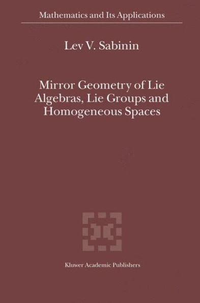 Mirror Geometry of Lie Algebras, Lie Groups and Homogeneous Spaces / Edition 1