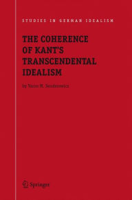Title: The Coherence of Kant's Transcendental Idealism, Author: Yaron M. Senderowicz