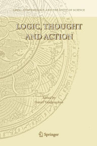 Title: Logic, Thought and Action, Author: Daniel Vanderveken