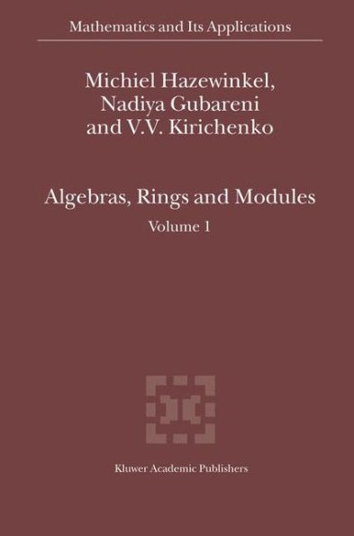 Algebras, Rings and Modules: Volume 1 / Edition 1