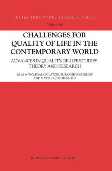 Challenges for Quality of Life in the Contemporary World: Advances in quality-of-life studies, theory and research / Edition 1