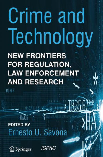 Crime and Technology: New Frontiers for Regulation, Law Enforcement and Research / Edition 1