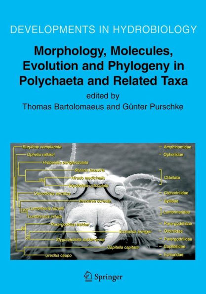 Morphology, Molecules, Evolution and Phylogeny in Polychaeta and Related Taxa / Edition 1