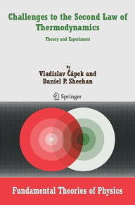 Title: Challenges to The Second Law of Thermodynamics: Theory and Experiment / Edition 1, Author: Vladislav Capek