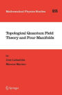 Topological Quantum Field Theory and Four Manifolds / Edition 1