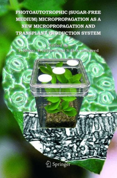 Photoautotrophic (sugar-free medium) Micropropagation as a New Micropropagation and Transplant Production System