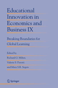 Title: Educational Innovation in Economics and Business IX: Breaking Boundaries for Global Learning / Edition 1, Author: Richard G. Milter