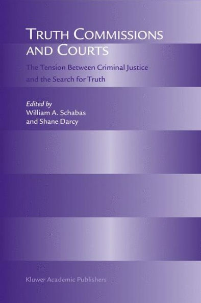 Truth Commissions and Courts: the Tension Between Criminal Justice Search for