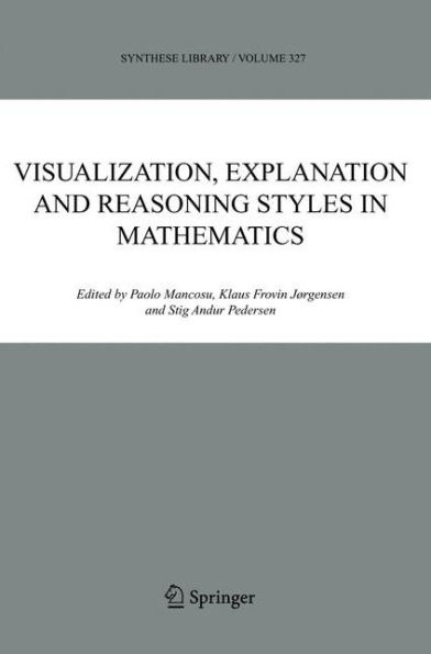 Visualization, Explanation and Reasoning Styles in Mathematics / Edition 1