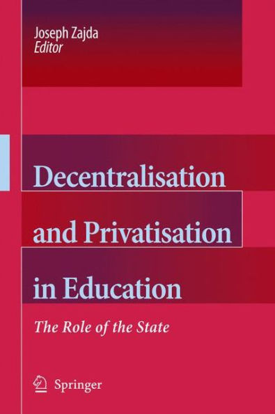 Decentralisation and Privatisation in Education: The Role of the State