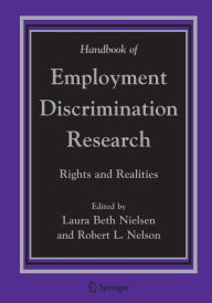 Title: Handbook of Employment Discrimination Research: Rights and Realities / Edition 1, Author: Laura Beth Nielsen