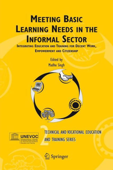 Meeting Basic Learning Needs in the Informal Sector: Integrating Education and Training for Decent Work, Empowerment and Citizenship