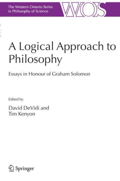 A Logical Approach to Philosophy: Essays in Honour of Graham Solomon / Edition 1