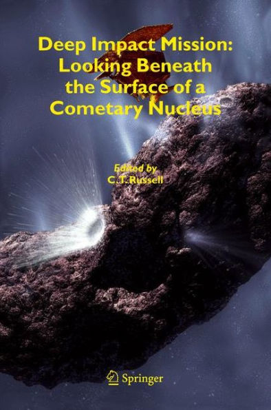 Deep Impact Mission: Looking Beneath the Surface of a Cometary Nucleus / Edition 1