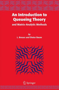 Title: An Introduction to Queueing Theory: and Matrix-Analytic Methods, Author: L. Breuer