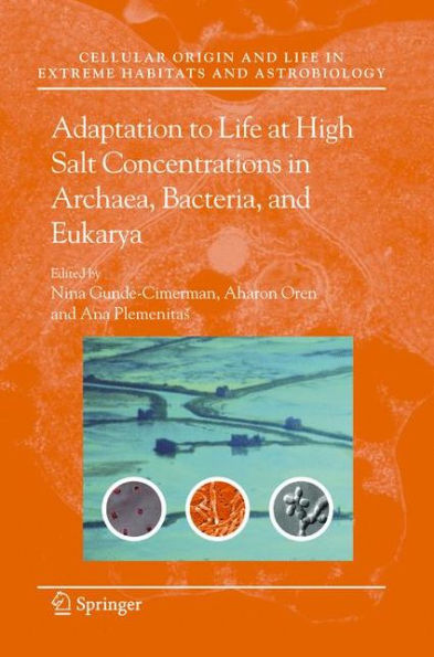 Adaptation to Life at High Salt Concentrations in Archaea, Bacteria, and Eukarya / Edition 1