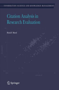 Title: Citation Analysis in Research Evaluation / Edition 1, Author: Henk F. Moed