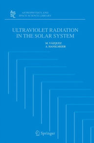 Title: Ultraviolet Radiation in the Solar System, Author: M. Vázquez
