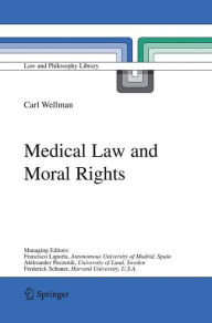 Title: Medical Law and Moral Rights, Author: Carl Wellman