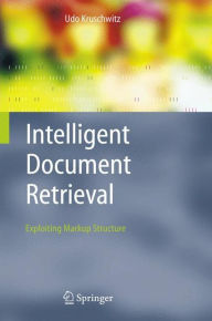 Title: Intelligent Document Retrieval: Exploiting Markup Structure, Author: Udo Kruschwitz