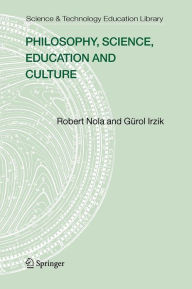 Title: Philosophy, Science, Education and Culture / Edition 1, Author: Robert Nola