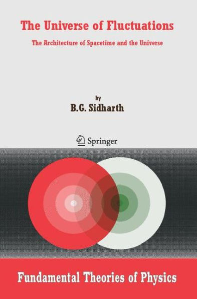 The Universe of Fluctuations: The Architecture of Spacetime and the Universe / Edition 1