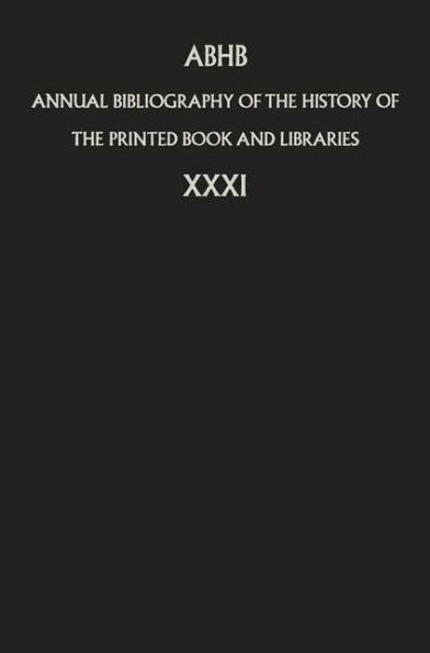 Annual Bibliography of the History of the Printed Book and Libraries: Volume 31