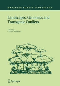 Title: Landscapes, Genomics and Transgenic Conifers, Author: Claire G. Williams