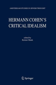 Title: Hermann Cohen's Critical Idealism, Author: Reinier W. Munk