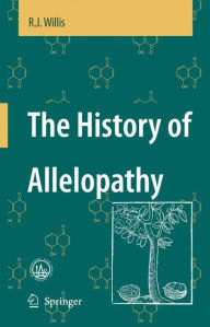 Title: The History of Allelopathy / Edition 1, Author: R.J. Willis