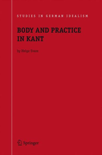 Body and Practice in Kant / Edition 1