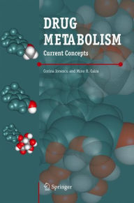 Title: Drug Metabolism: Current Concepts / Edition 1, Author: Mino R. Caira